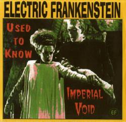 Electric Frankenstein : Used To Know - Imperial Void